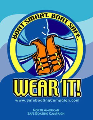 boat smart, boat safe, wear a life jacket -- www.safeboatingcampaign.com